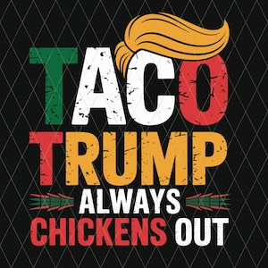 TACO Trump Immer Hühner aus Png - Lustiger Demonstration Png svg Anti-Trumpf Anti-MAGA Anti-Republikaner Anti-GOP Antifaschistischer Zölle demokrat