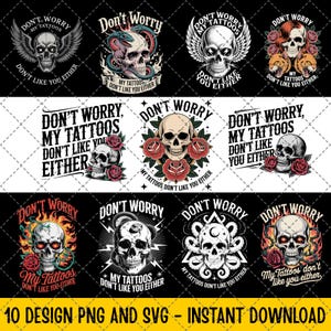 10 Design Don&#39;t Worry My Tattoos Don&#39;t Like You Either PNG, Funny Tattoo SVG, Sarcastic Quote Sublimation, Inked Attitude PNG, Tattoo Life 2