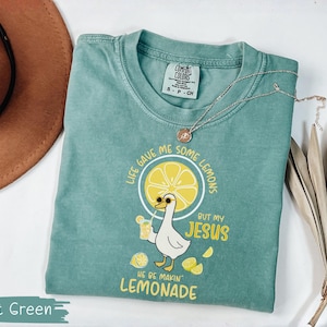 Comfort Colors® Life Gave Me Some Lemons But My Jesus He Be Makin' Lemonade Silly Goose Shirt, Christian Gift For Women, Faith Apparel Unisex Light Green