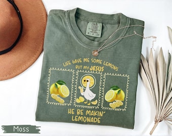 Comfort Colors® Life Gave Me Some Lemons But My Jesus He Be Makin' Lemonade Silly Goose Shirt, Christian Gift For Women, Faith Apparel