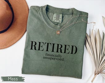 Retired Financially Unsupervised Shirt Comfort Colors®, Funny Retirement Gift Tee, Officially Retired, Teacher Retirement, Retire gift