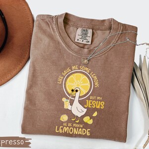 Comfort Colors® Life Gave Me Some Lemons But My Jesus He Be Makin' Lemonade Silly Goose Shirt, Christian Gift For Women, Faith Apparel Unisex Espresso