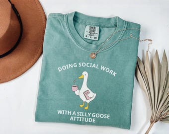 Comfort Colors® Silly Goose Social Worker Shirt, Funny Social Work, Doing Social Work With A Silly Goose Attitude Gift, Work Gift Tee