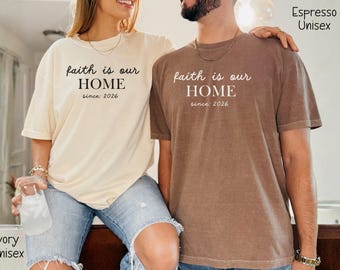 Faith Is Our Home Comfort Colors Christian Shirt, Minimalist Faith Tee For Couples, Religious Apparel Gift For Women Men, Unisex Bible Style