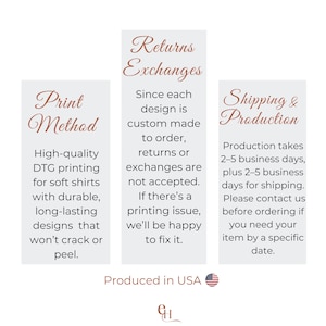 May include: A graphic with text about the print method, returns and exchanges, and shipping and production. The print method uses high-quality DTG printing for soft shirts with durable designs. Produced in the USA.