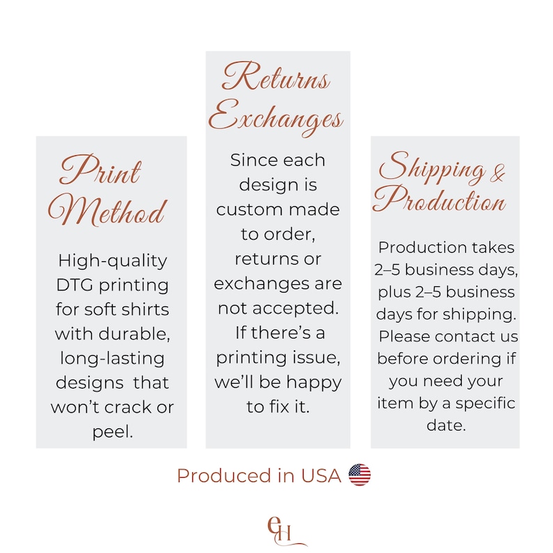 May include: A graphic with text about the print method, returns and exchanges, and shipping and production. The print method uses high-quality DTG printing for soft shirts with durable designs. Produced in the USA.