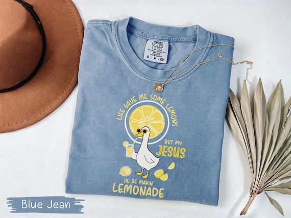 Comfort Colors® Life Gave Me Some Lemons But My Jesus He Be Makin' Lemonade Silly Goose Shirt, Christian Gift For Women, Faith Apparel