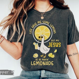 Comfort Colors® Life Gave Me Some Lemons But My Jesus He Be Makin' Lemonade Silly Goose Shirt, Christian Gift For Women, Faith Apparel Unisex Pepper