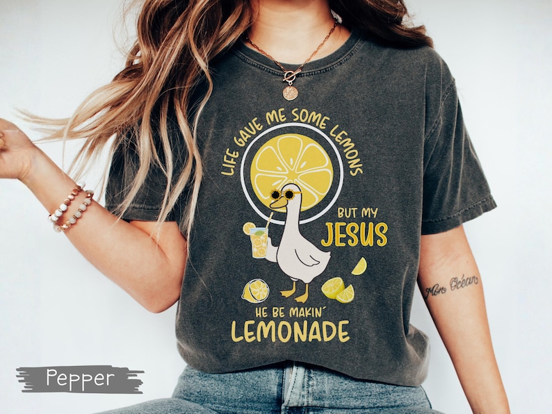 Comfort Colors® Life Gave Me Some Lemons But My Jesus He Be Makin' Lemonade Silly Goose Shirt, Christian Gift For Women, Faith Apparel Unisex Pepper