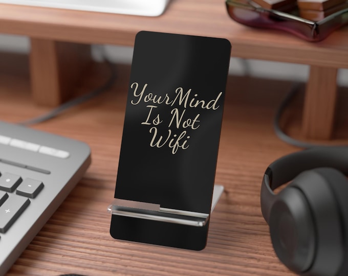 Quirky Message Mobile Display Stand for Smartphones, Desk Accessory, Gift for Tech Lovers, Home Office Decor, Minimalist Gift, Your Mind