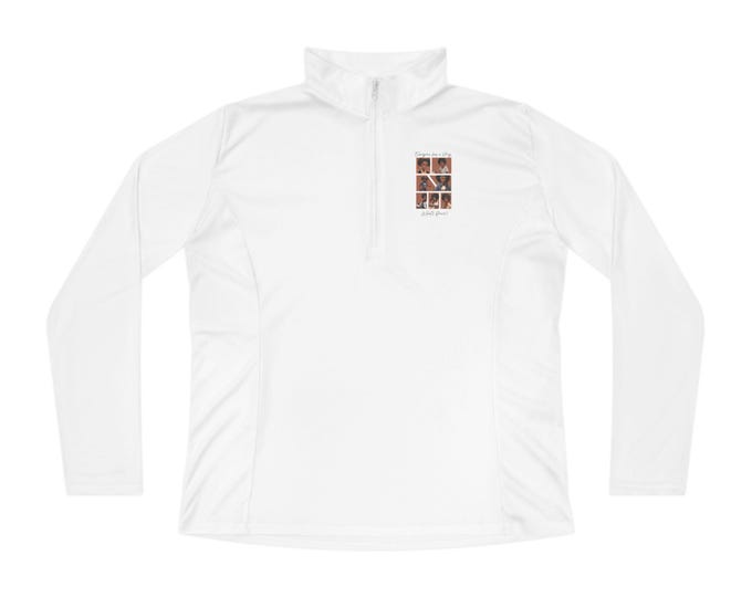 Everyone has a story!Ladies Quarter-Zip Pullover