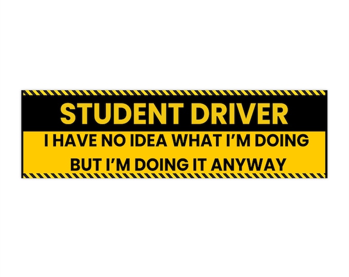 Funny New Driver Bumper Sticker: Student Driver Humor