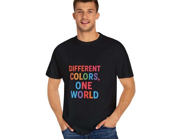 Colorful Unity T-Shirt, Different Colors One World Tee, Unisex Garment-Dyed Shirt, Inclusive Apparel, Casual Wear, Thoughtful Gift