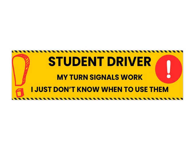 Funny Student Driver Bumper Sticker: Turn Signals Work