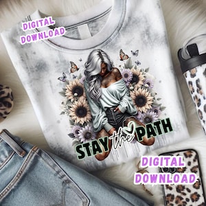 May include: A white and gray tie-dye sweatshirt featuring a graphic of a woman surrounded by sunflowers and butterflies. The text "STAY the PATH" is printed in green and black. The words "DIGITAL DOWNLOAD" are also printed on the sweatshirt.