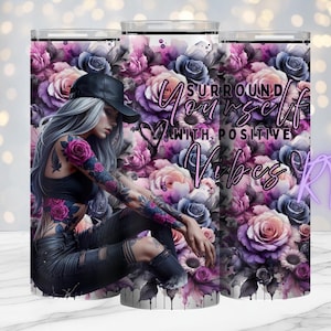 umgeben sich selbst, positive Zitate, 20 Unzen Design PNG, Digital, Tattoo Girl, Sublimationsdruck, meistverkaufte, Rosen, Rhiannon Thatcher