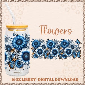 May include: A clear glass tumbler with a wooden lid and a straw. The tumbler is decorated with blue sunflowers, butterflies, and leopard print accents. The word "Flowers" is written in a script font. The text "16oz Libbey | Digital Download" is at the bottom.