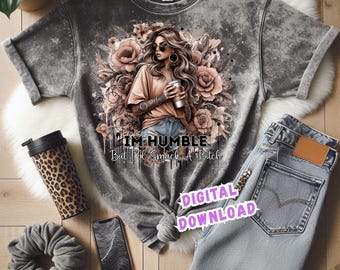 T-Shirt Designs, Im Humble Bit I'll smack A Bitch, DTF Prints, Rhiannon Thatcher, Sassy Quote, PNG, Cheeky, Dtf Designs, Mum Shirts