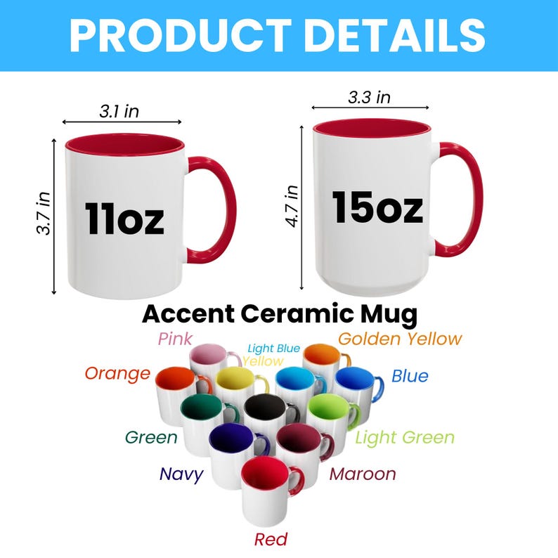 May include: White ceramic accent mugs with red interiors and handles. One mug is 7.9 cm wide and 9.4 cm tall, holding 11oz. The other is 8.4 cm wide and 12 cm tall, holding 15oz. The image shows various color options.