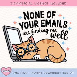 None Of Your Emails Are Finding Me Well PNG, Cat Lover Meme, Funny Sarcastic Office Humor Cat PNG, Trendy PNG