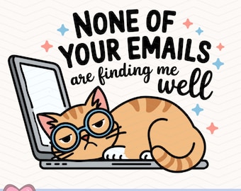 Keine Ihrer E-Mails finden mich gut PNG, Katzenliebhaber Meme, lustige sarkastische Büro Humor Katze PNG, trendige PNG