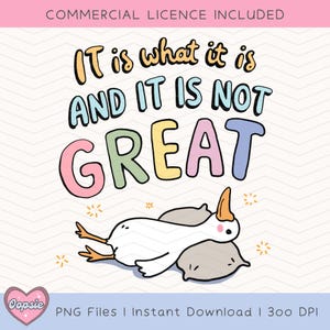 It Is What It Is And It Is Not Great PNG, Funny Goose PNG, Silly Goose Clipart, Trendy Goose Design, Goose Meme PNG