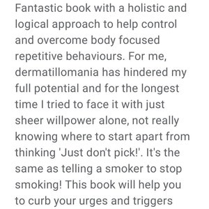 May include: A five-star review for a book about overcoming repetitive behaviours. The review highlights the book's holistic approach and its effectiveness in helping the reviewer manage dermatillomania.