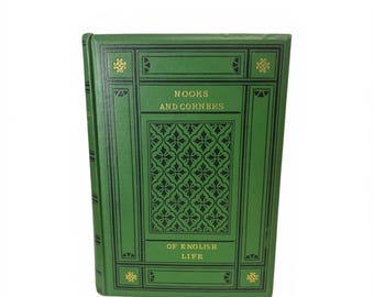 Antique 1867 Victorian Book Nooks and Corners of English Life Decorative Green Cloth Binding Illustrated English History Decor