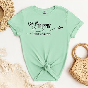 We Be Trippin Custom Vacation Shirt, Travel-Themed T-Shirt, Personalized Trip Shirt, Adventure Travel T-Shirt, Girls Weekend Matching Tee
