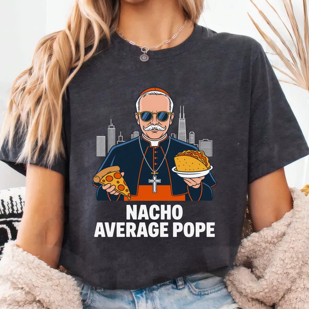 Nacho Average Pope Shirt, Funny Pizza Taco Pun Leo Parody T