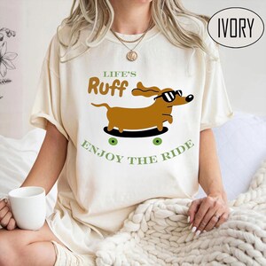 Funny Dog T-Shirt - Life's Ruff Enjoy the Ride - Cute Cartoon Dog Tee - Gift for Dog Lovers