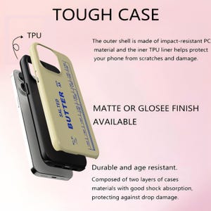 May include: A phone case with a butter-themed design. The case is light yellow with blue text and a black interior. The text "SALTED BUTTER" is visible. The image also includes the text "TOUGH CASE" and "MATTE OR GLOSEE FINISH AVAILABLE".