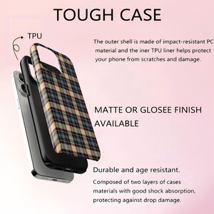 May include: A phone case with a plaid pattern in beige, navy, and burgundy. The image shows the case in three layers, with the text "TOUGH CASE" at the top and "MATTE OR GLOSEE FINISH AVAILABLE" in the middle.