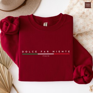 Dolce Far Niente Italian Sweatshirt by Haku Raku • Italy Vacation Sweatshirt• Italy Flag Sweater • Italy Trip Gift • Europe Trip Pullover