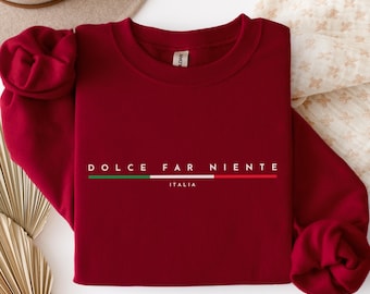 Dolce Far Niente Italian Sweatshirt by Haku Raku • Italy Vacation Sweatshirt• Italy Flag Sweater • Italy Trip Gift • Europe Trip Pullover