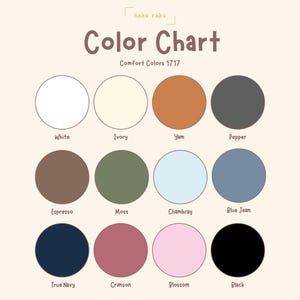 May include: A color chart with the text "Color Chart" and "Comfort Colors 1717". The chart displays 12 color swatches, including white, ivory, yam, pepper, espresso, moss, chambray, blue jean, true navy, crimson, blossom, and black.