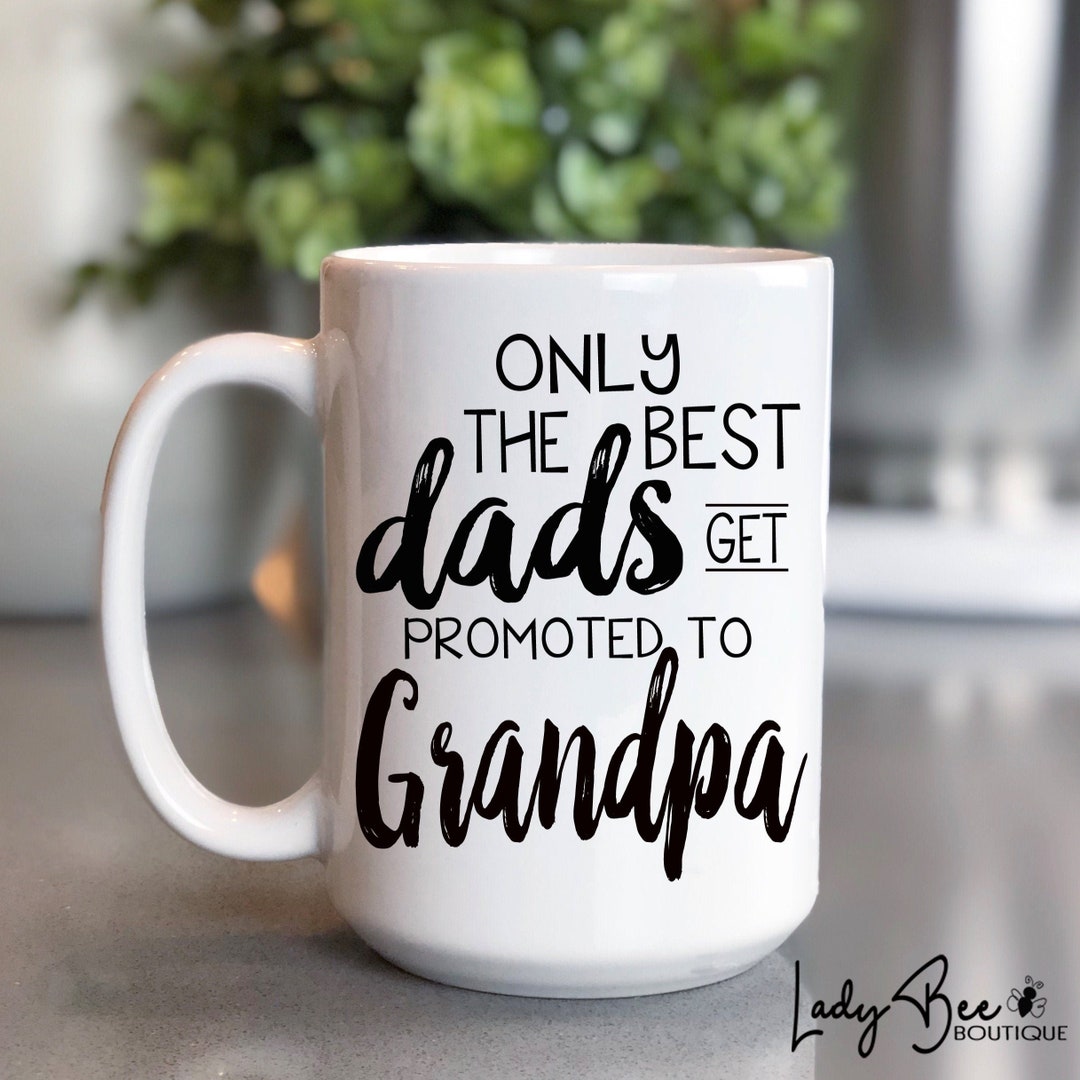 Only Best Dads Get Promoted to Grandpa, Grandpa Mug, Fathers Day Mug ...