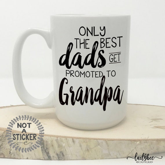 only the best dads get promoted to grandpa mug