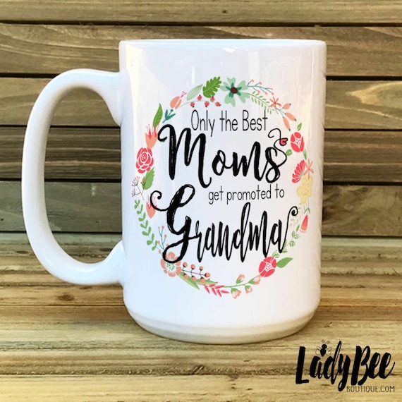 only the best moms get promoted to grandma mug
