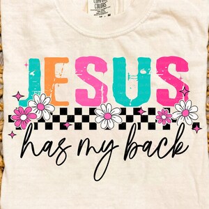 Jesus Has My Back PNG, Colorful Retro Christian Faith PNG, Religious Girl Power Quote, Printable for Shirt Mug Tote, Easter Church Gift PNG
