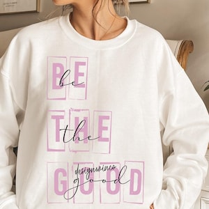 Be the Good png, Inspirational Quote png, Positive Shirt Design, Sublimation Digital Download, Kindness Quote png