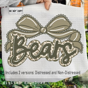 May include: A digital design featuring the word "Bears" in a camouflage pattern, topped with a decorative bow. The design includes the text "Includes 2 versions: Distressed and Non-Distressed" and "digital download".