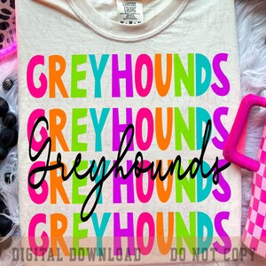 May include: Cream-colored t-shirt with the word "GREYHOUNDS" in a repeating pattern of bright colors: pink, orange, green, and purple. The word "Greyhounds" is also written in a black cursive font. The text "DIGITAL DOWNLOAD DO NOT COPY" is at the bottom.