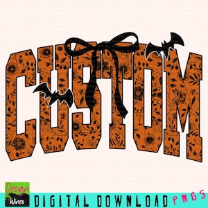 May include: The word "CUSTOM" in orange with a floral pattern, black bats, and a black ribbon. The image also includes the text "Design Winco DIGITAL DOWNLOAD PNGS" in green and blue.