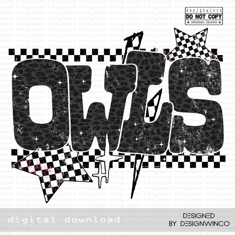 May include: A digital download graphic with the word "OWLS" in large, textured, black letters with a leopard print pattern. The design includes checkered stars and a checkered border, with the text "digital download" at the bottom.