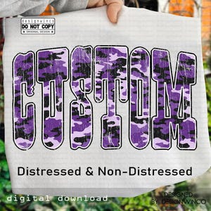 May include: A digital design featuring the word "CUSTOM" in large, distressed, purple camouflage lettering with a black outline. The design includes the text "Distressed & Non-Distressed" and "digital download". The design is by designwinco.
