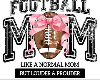 Football Mom PNG, Game Day Mom Shirt Design, Loud and Proud Football Quote PNG, Pink Bow Football Mom, Coquette Sports Mom Sublimation