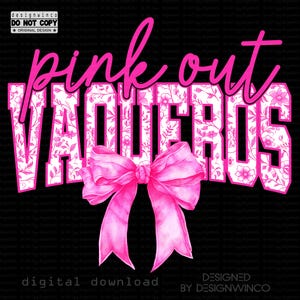 May include: A digital download graphic with the text "pink out VAQUEROS" in pink script and block letters. The block letters are filled with a floral pattern. A large pink bow is at the bottom. The background is black.