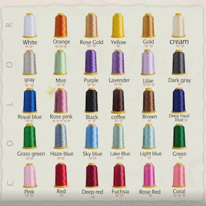 May include: A color chart of embroidery thread spools in various colors, including white, orange, rose gold, yellow, gold, cream, gray, mint, purple, lavender, lilac, dark gray, royal blue, rose pink, black, coffee, brown, deep royal blue, grass green, haze blue, sky blue, lake blue, light blue, green, pink, red, deep red, fuchsia, rose red, and coral.