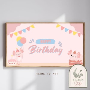 Frame TV Birthday Sign | Customizable Happy Birthday Image: Pink axolotl and balloons